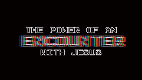 The power of an encounter with Jesus | Episode 25