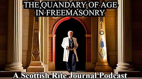"Dotage and Underage: The Quandary of Age Limitations in Freemasonry"