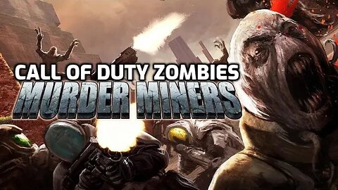Murder Miners - Call Of Duty Zombies
