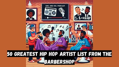 🎤 Ern and Iso Debate the Top 50 Greatest Rappers List from the Barbershop! 🚀