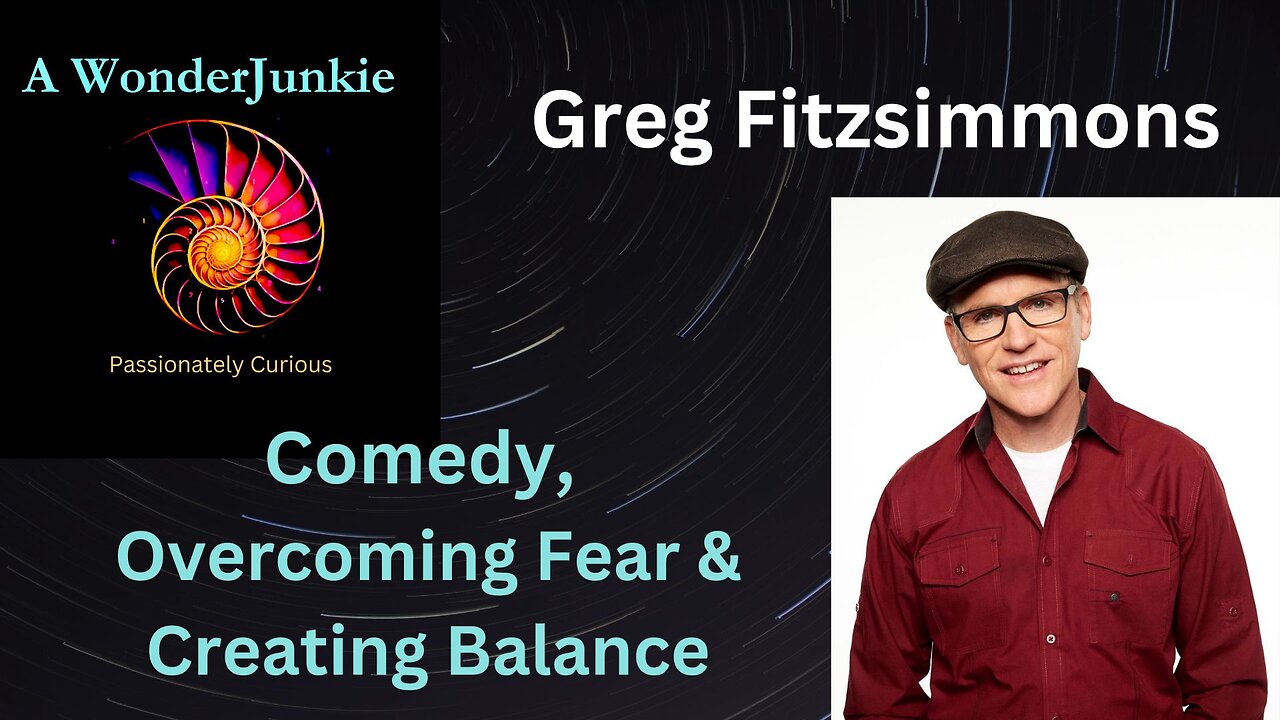 Greg Fitzsimmons Comedy, Overcoming Fear & Creating Balance