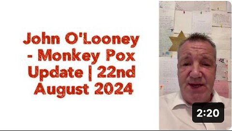 John O'Looney - Monkey Pox Update | 22nd August 2024