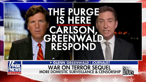 The Purge Is Here: Tucker Carlson and Glen Greenwald Respond!
