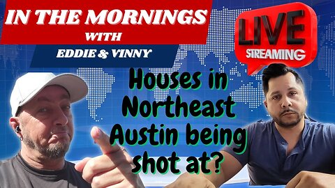 In Morning With Eddie and Vinny | Northeast Austin houses being shot at?