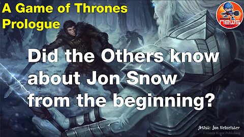 Do the Others know about Jon Snow from the beginning? Dissenting Game of Thrones prologue