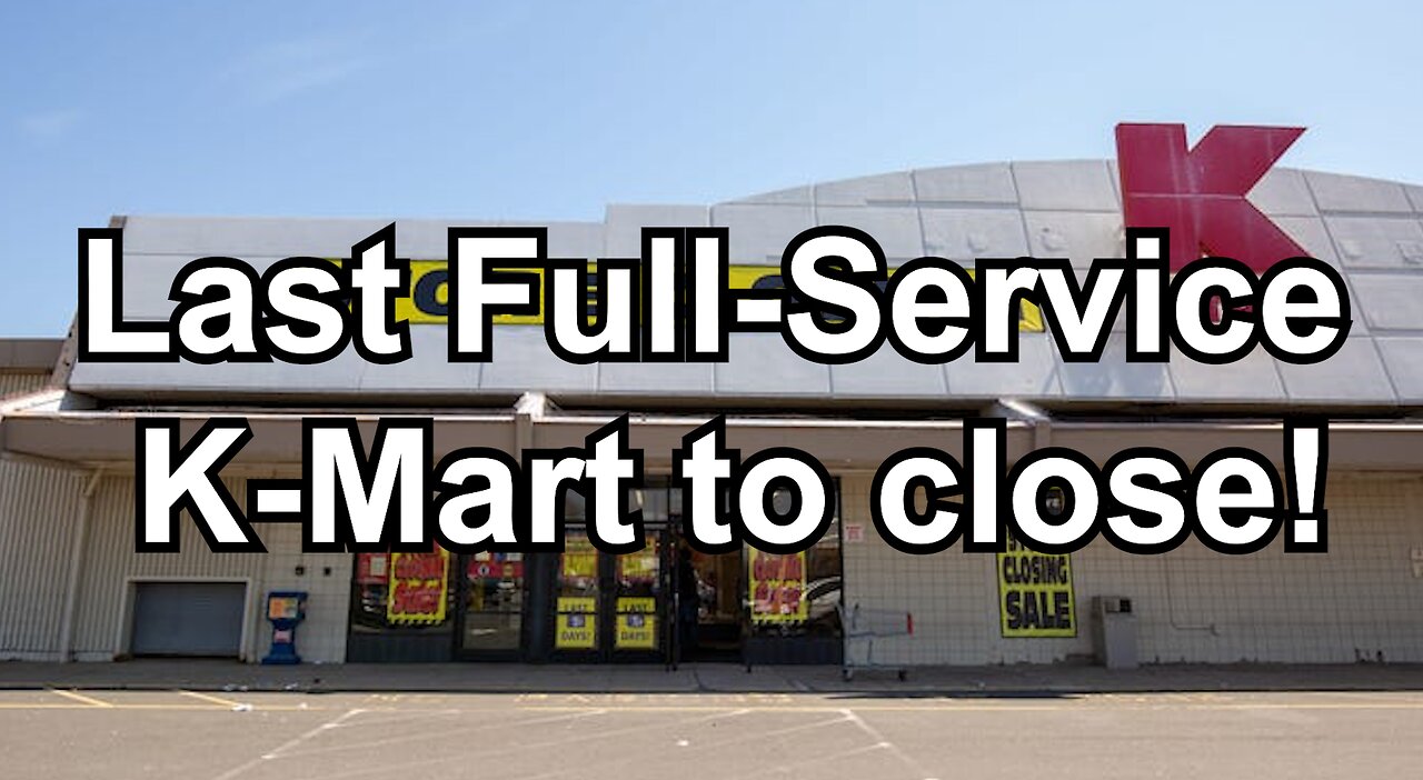Last Full-Service K-Mart to close!