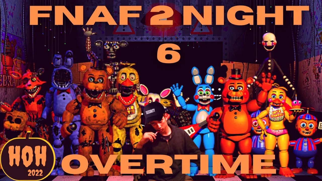 FNAF 2 NIGHT 6 (OVERTIME)