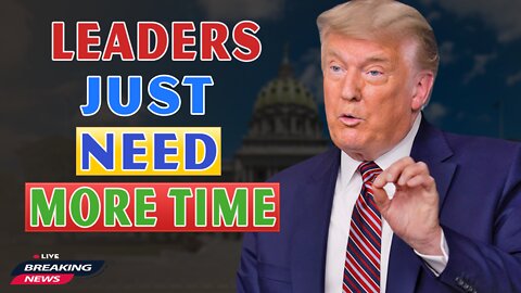x22 Report Today - Leaders Just Need More Time