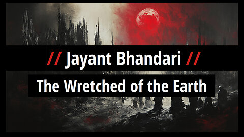 Jayant Bhandari: The Wretched of the Earth