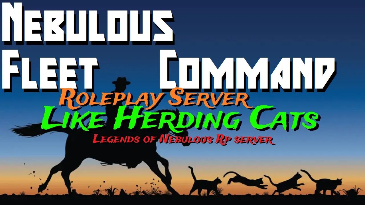 Nebulous Fleet Command RP groups, It's Like Herding Cats