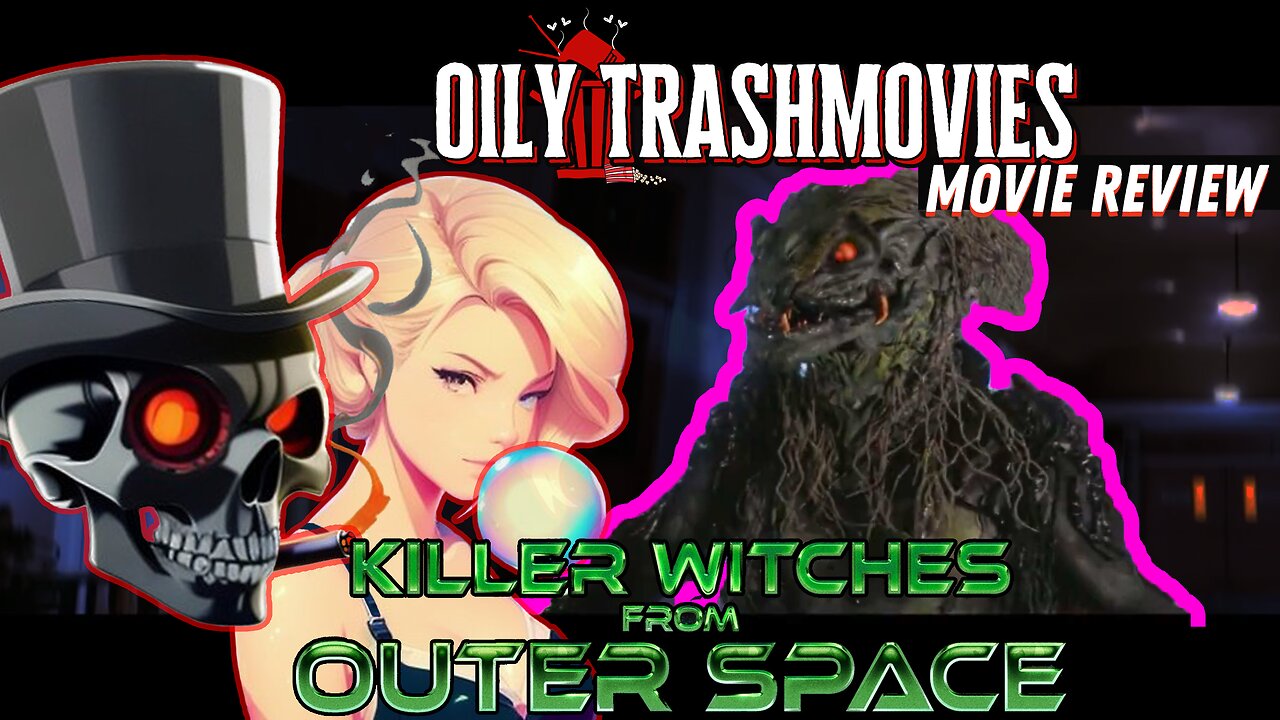A Warning for Humanity!! Killer Witches from Outer Space - Oily TrashMovies (Movie Review)