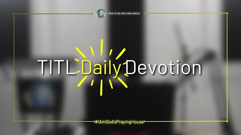 TITL DAILY DEVOTION - 2022.10.05 (I Am God's Praying House (CULTURE OF CHRIST))