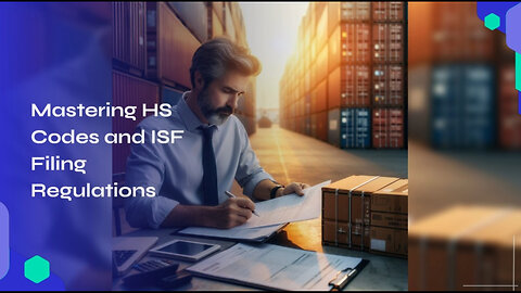 Unlocking Trade Efficiency: The Harmonized System and ISF Filing Explained