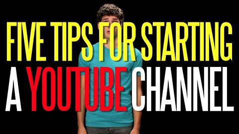 Five Tips for Starting a YouTube Channel