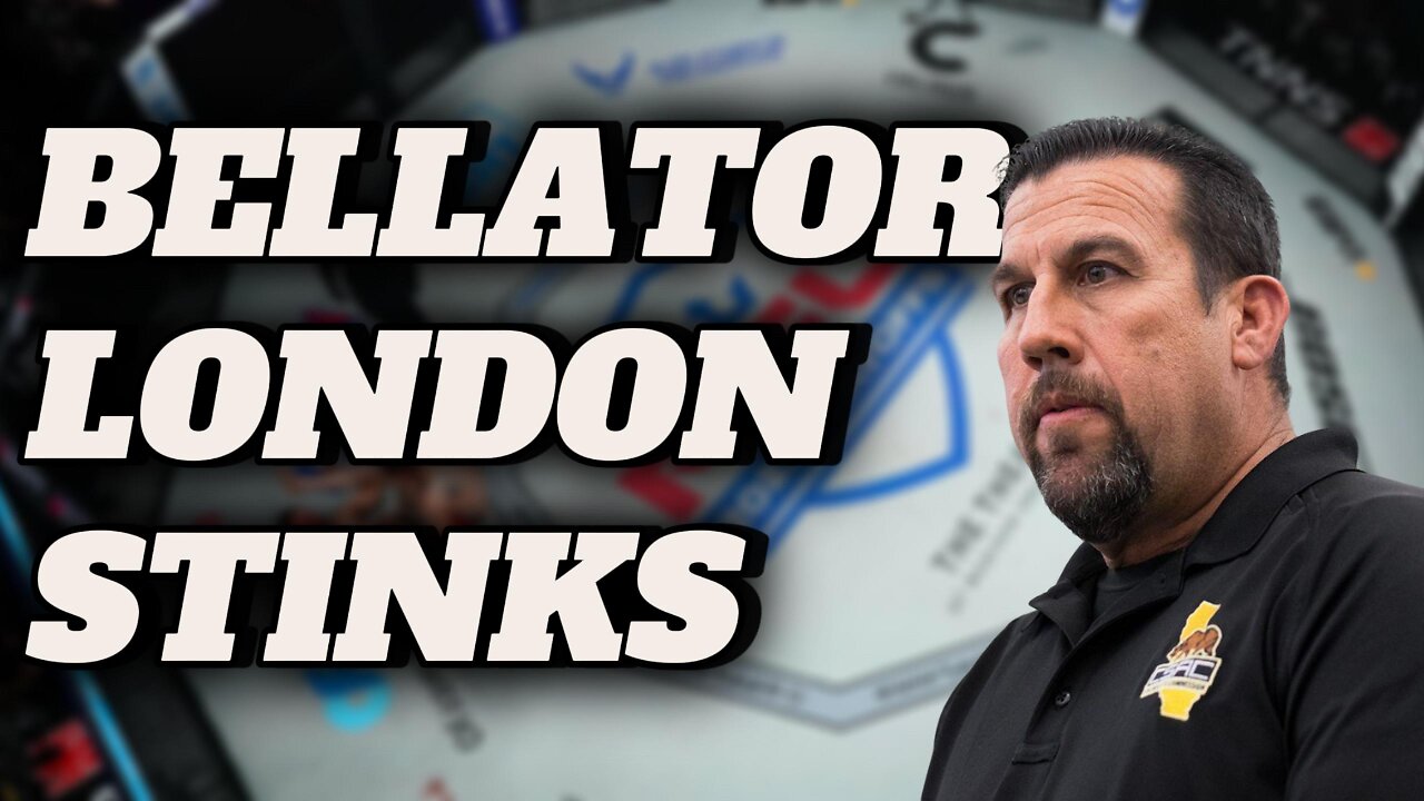 BELLATOR LONDON IS REALLY BAD