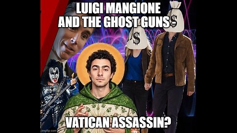 Luigi Mangione and The Ghost Guns - Vatican Assassin?