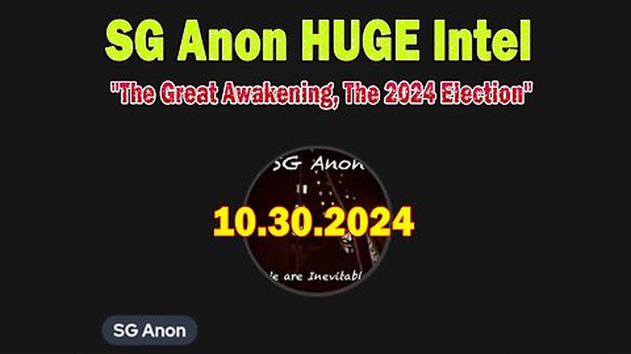 SG Anon HUGE Intel 10.30.24- 'The Great Awakening, The 2024 Election'