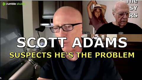 SCOTT ADAMS BEGINS TO THINK HE'S THE PROBLEM