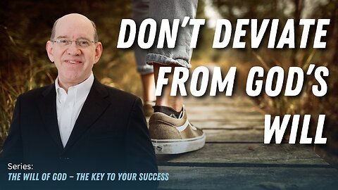 Don’t Deviate From God’s Will