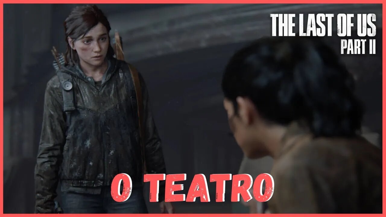 O Teatro | The Last Of Us Part II NOVO JOGO +
