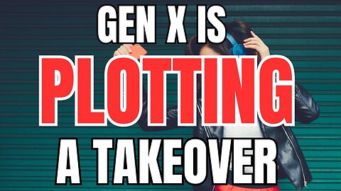 Gen X is Plotting a Silent Takeover