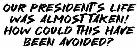 Our president’s life was almost taken! How could this have been avoided?
