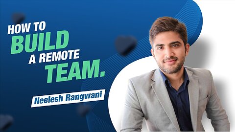 How to build a remote team - Podcast with Neelesh Rangwani
