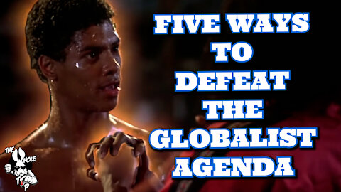 NEW and IMPROVED 5 ways to defeat the globalist agenda - the Whole Tip Daily