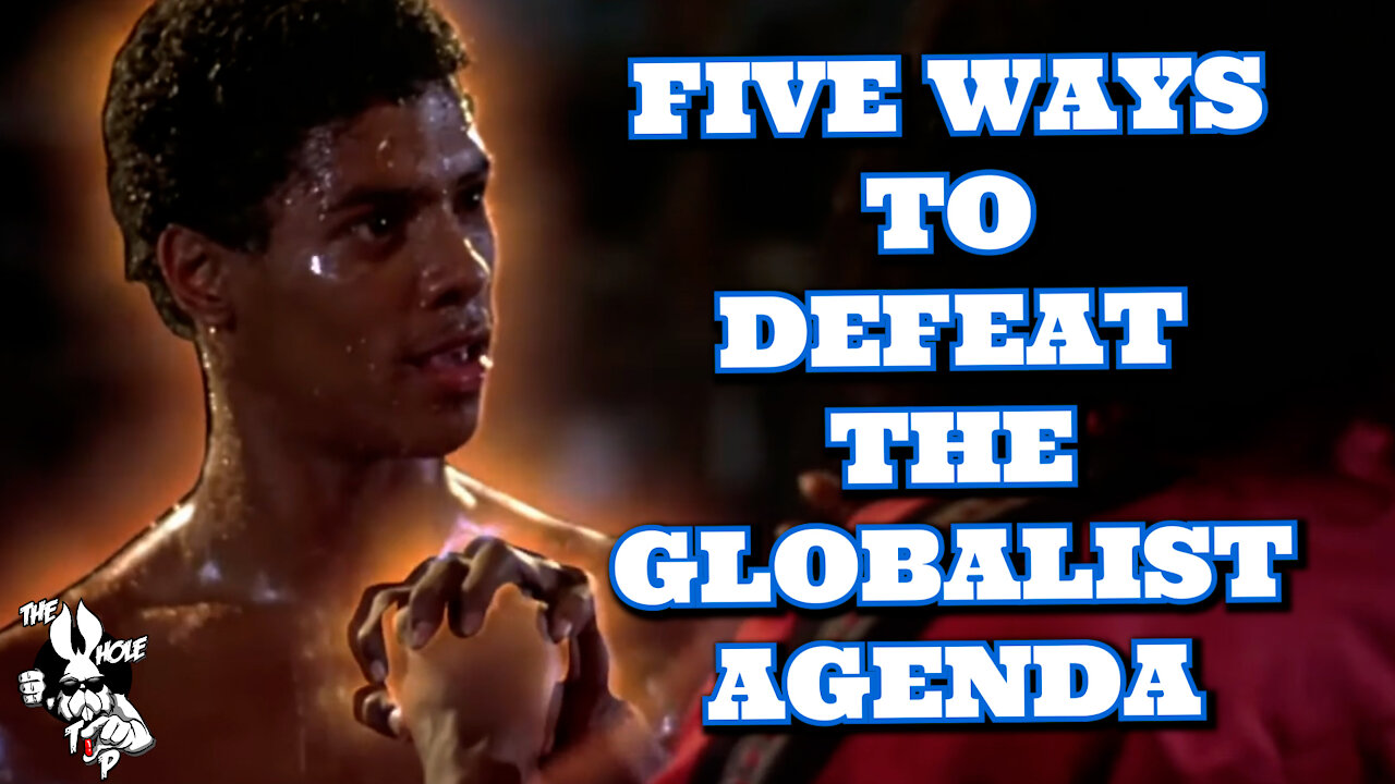 NEW and IMPROVED 5 ways to defeat the globalist agenda - the Whole Tip Daily