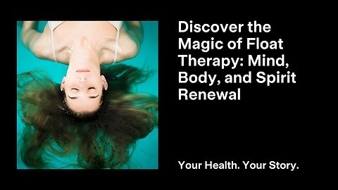 Discover the Magic of Float Therapy: Mind, Body, and Spirit Renewal