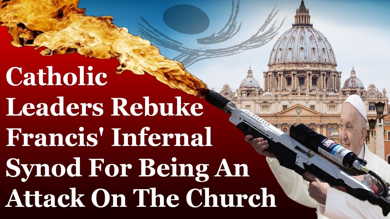 Catholic Leaders Rebuke Francis' Infernal Synod For Being An Attack On The Church