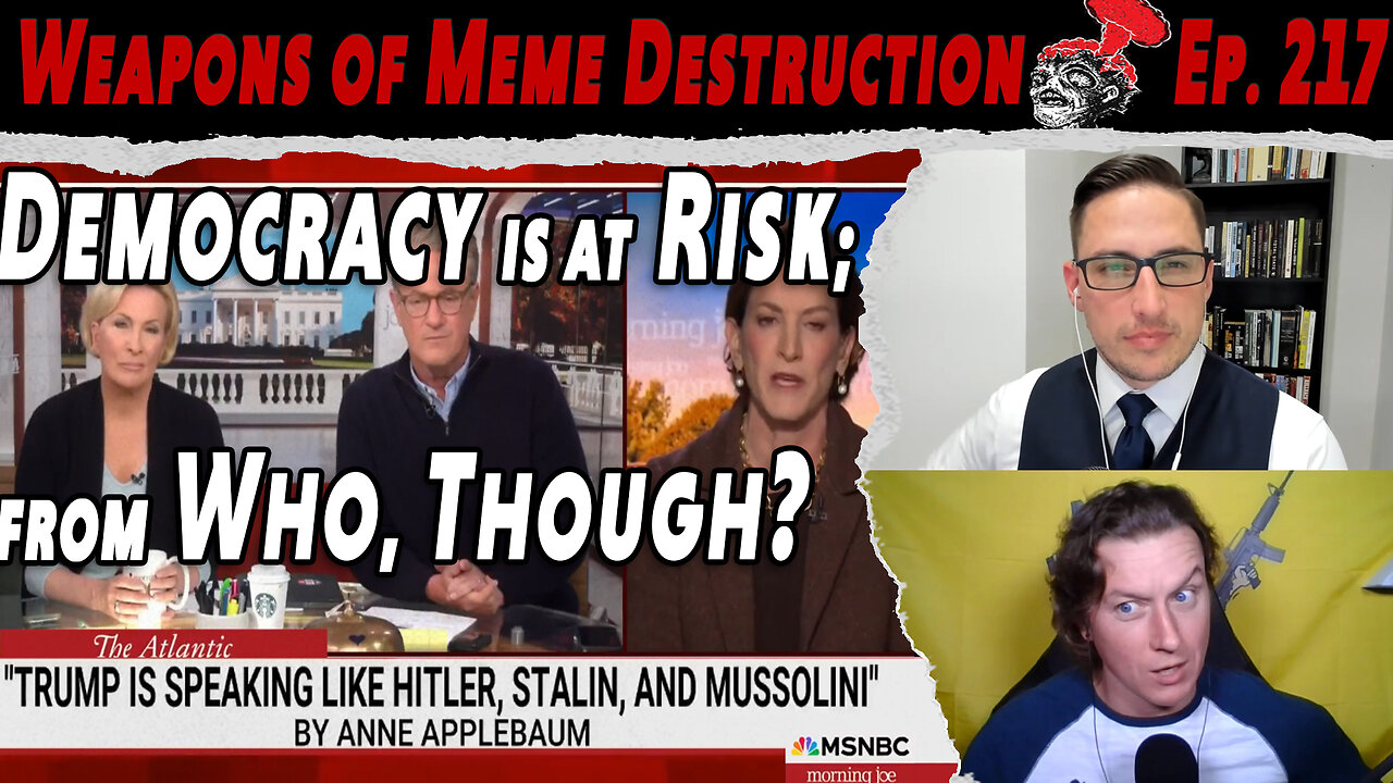 Democracy is at Risk... From Who, Though? | WMD #217