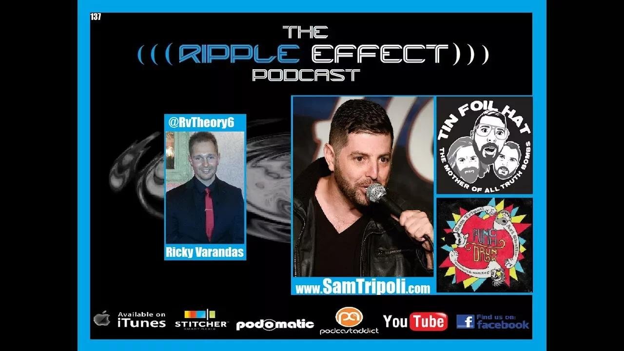The Ripple Effect Podcast 137 (Sam Tripoli | Tin Foil Hat)