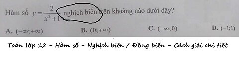 Toán 12 Hàm số y=2/(x^2+1) nghịch biến trên khoảng nào dưới đây?