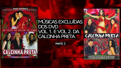 Calcinha Preta: #2 Músicas excluídas dos 1° DVD e 2° DVD