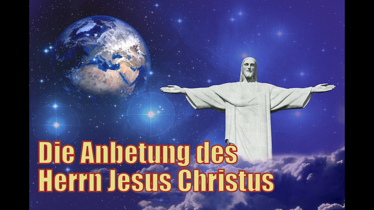 Die Anbetung des Herrn Jesus Christus