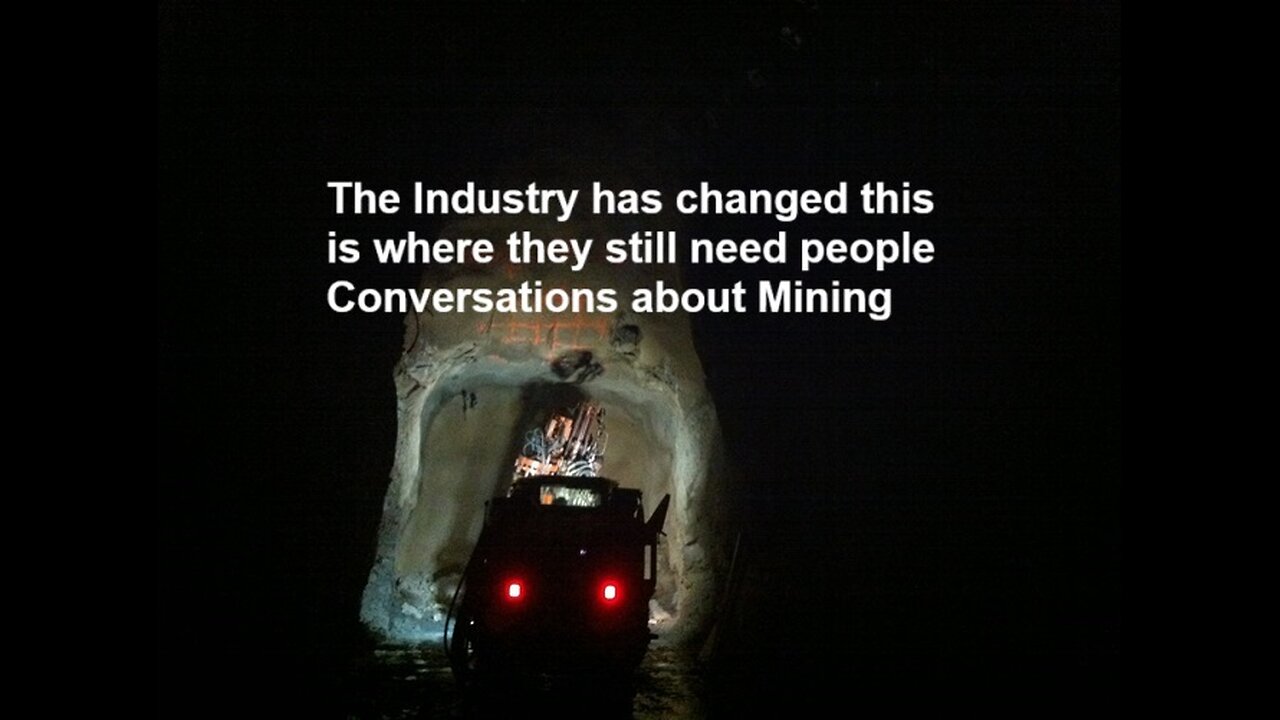 The Industry has changed this is where they still need people Conversations about Mining