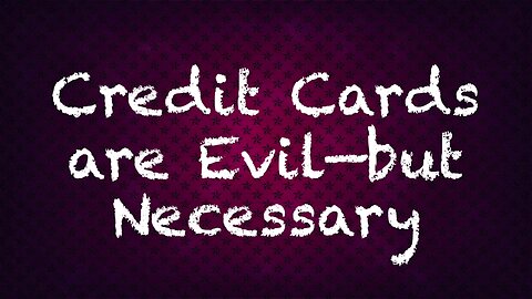 2019-0305 - CRP Patreon Exclusive: Credit Cards Are Evil—But Necessary