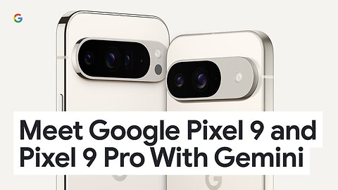Meet Google Pixel 9 and Pixel 9 Pro With Gemini - The Best of Google AI