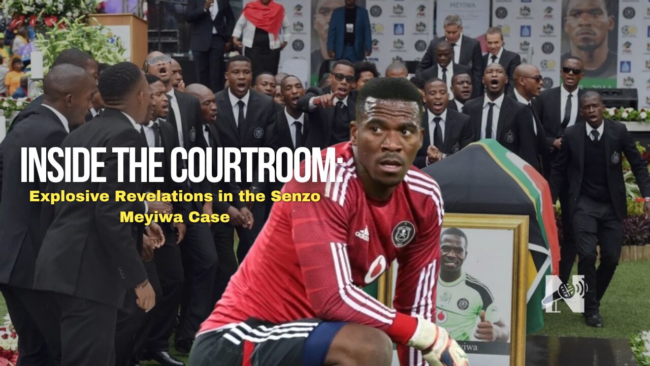 Explosive Revelations in the Senzo Meyiwa Case
