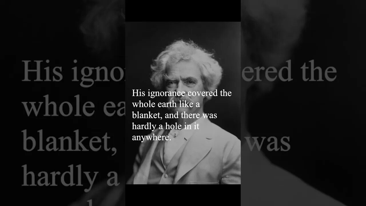 Mark Twain Quote - His ignorance covered the whole earth...