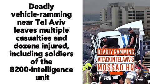 Deadly vehicle-ramming near Tel Aviv leaves multiple casualties and dozens injured