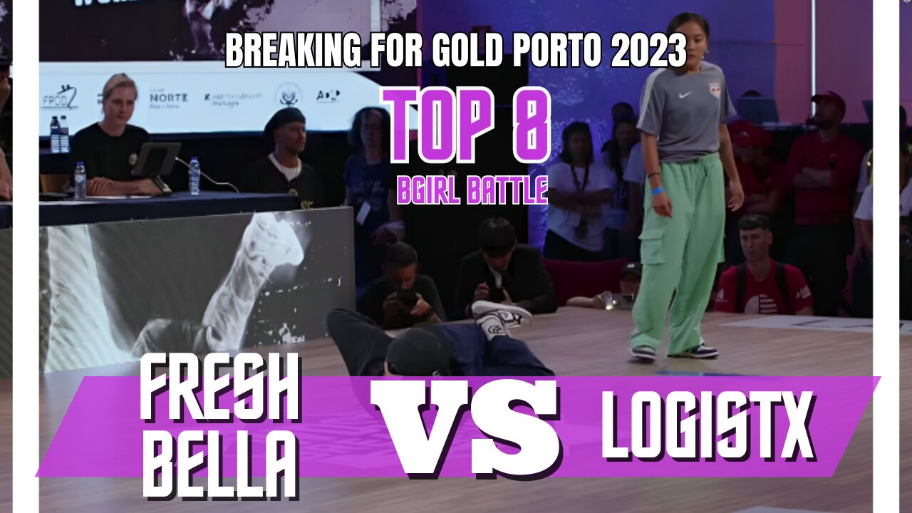 FRESH BELLA VS LOGISTX | TOP 8 | BGIRL BATTLE | BREAKING FOR GOLD PORTO/PORTUGAL 2023
