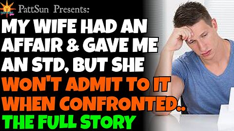 My CHEATING WIFE gave me an STD but she won't admit to a physical affair