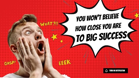 You Won't Believe How Close You Are To BIG Success
