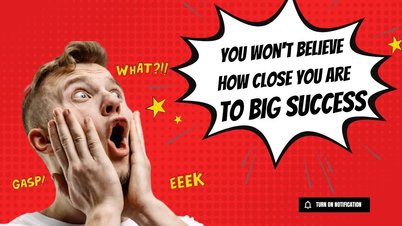 You Won't Believe How Close You Are To BIG Success