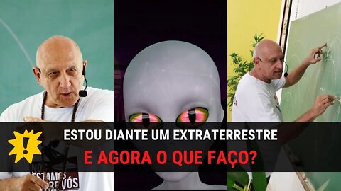 O que devo fazer diante um CONTATO EXTRATERRESTRE, estou diante um ET e AGORA o que faço