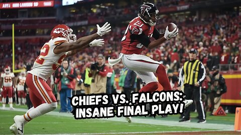 Falcons vs Chiefs Insane Ending Will Leave You Speechless