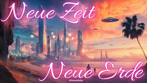 Neue Zeit vs Neue Welt vs Neue Erde #neueerde