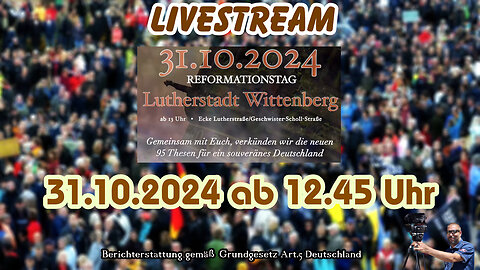 Live Stream on 31.10.2024 from Lutherstadt Wittenberg Reporting according to Basic Law Art.5 Germany